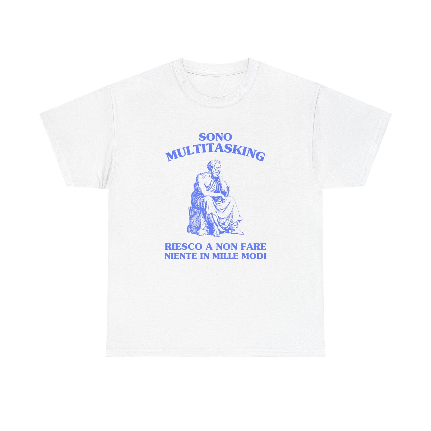 Sono multitasking, riesco a non fare niente in mille modi - T-SHIRT