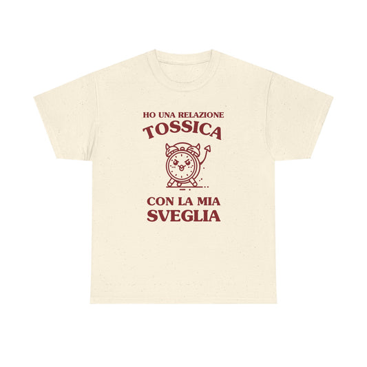Ho una relazione tossica con la mia sveglia - T-SHIRT