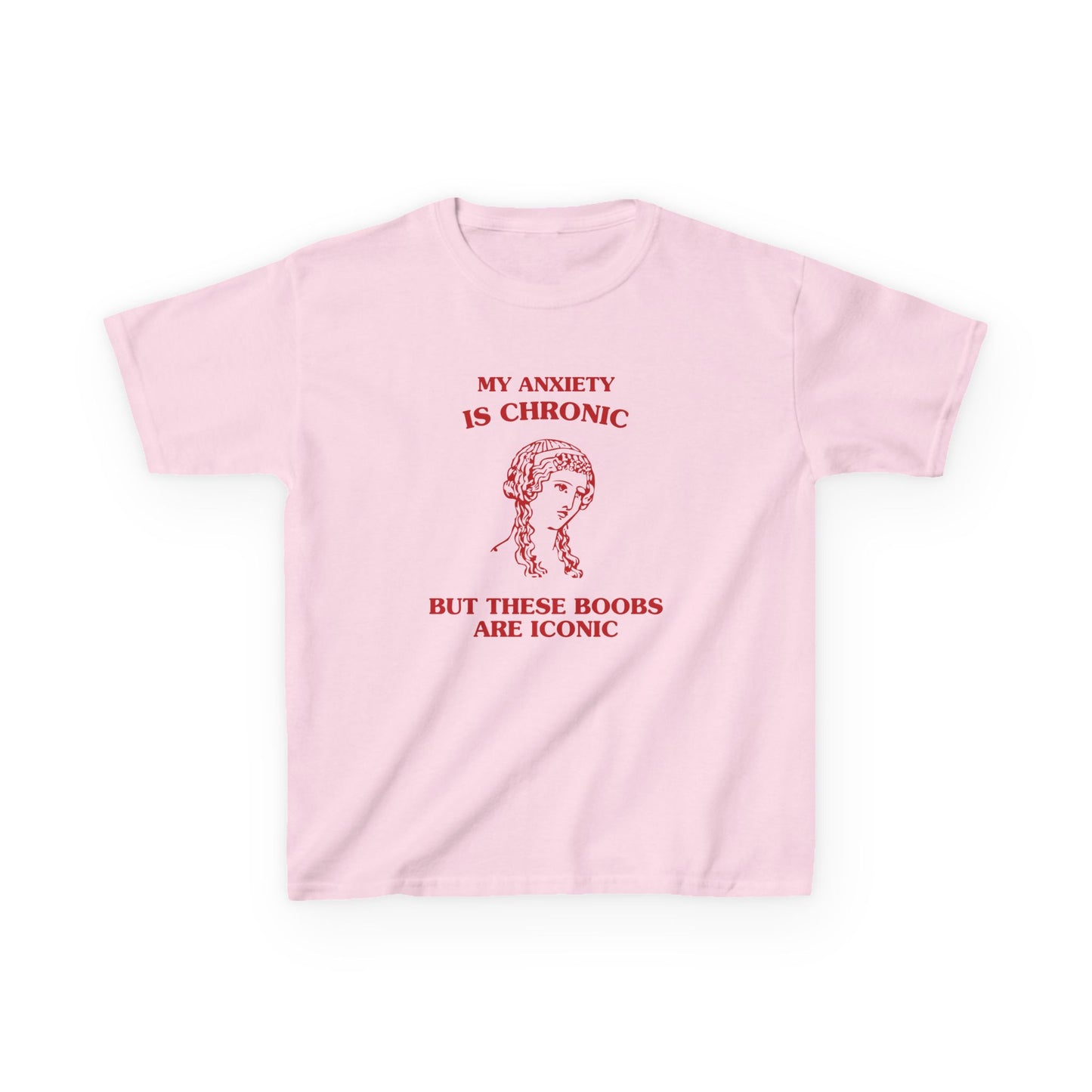 My anxiety is chronic, but these boobs are iconic - BABY TEE