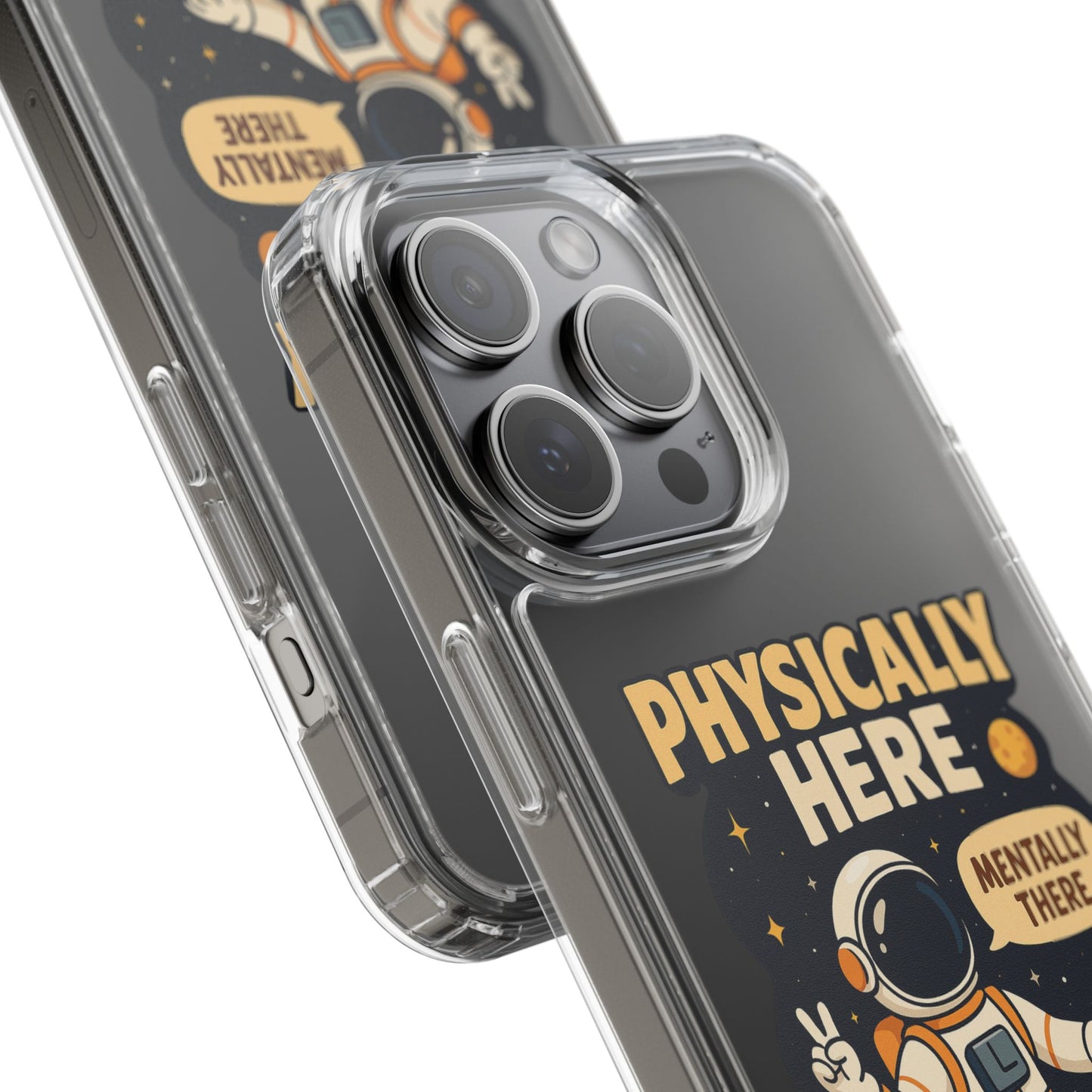 Physically here, Mentally there - PHONE CASE