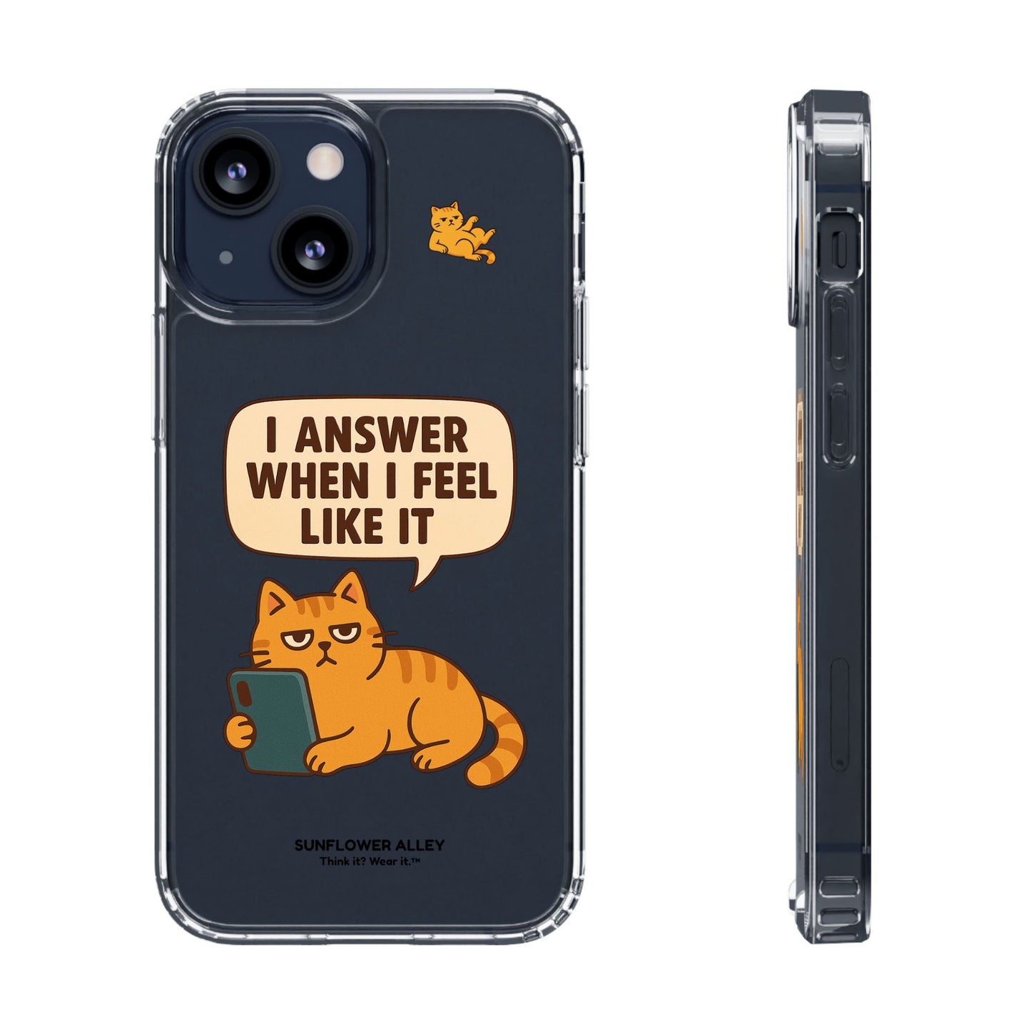 I answer when I feel like it - PHONE CASE