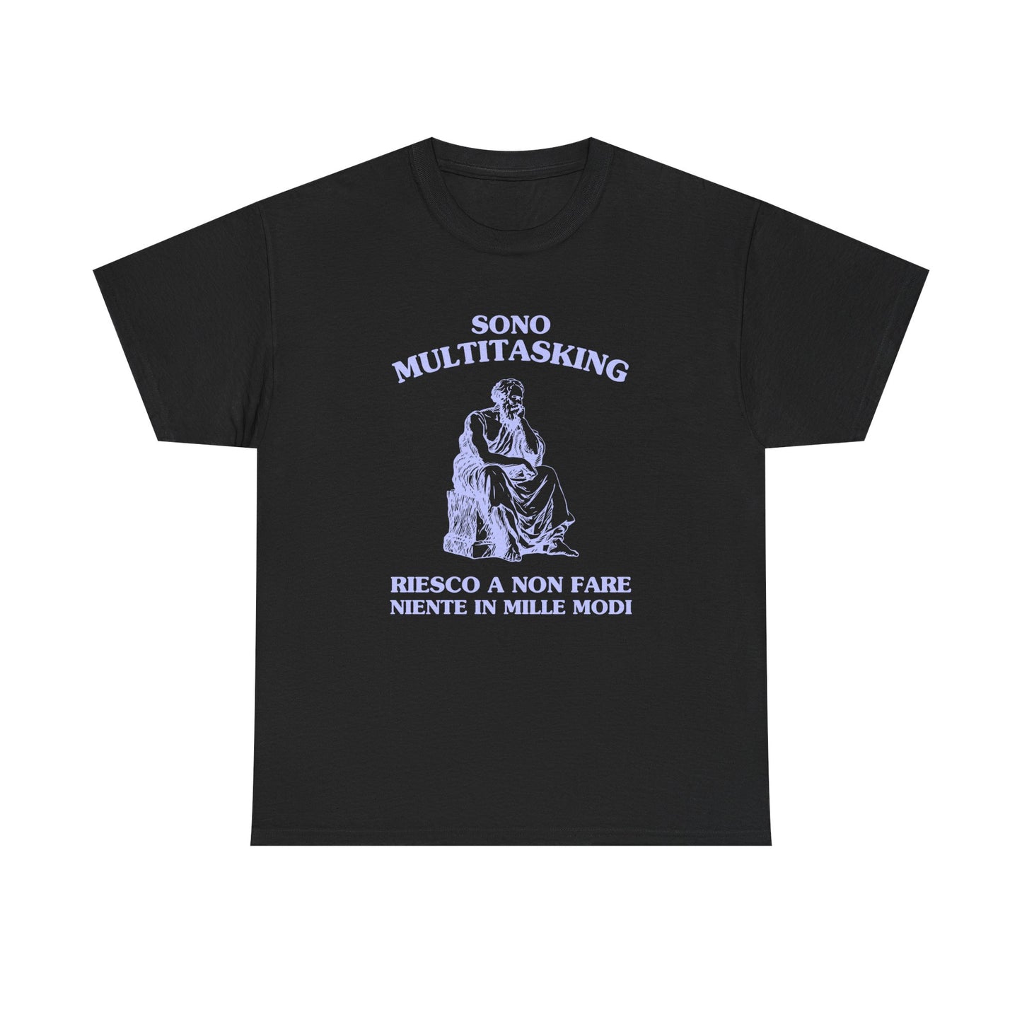 Sono multitasking, riesco a non fare niente in mille modi - T-SHIRT