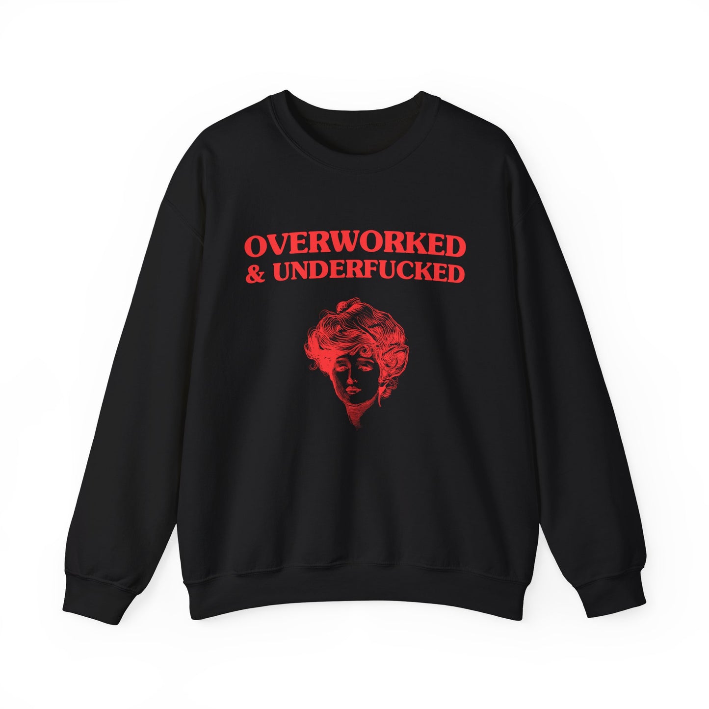 Overworked & Underfucked - SWEATSHIRT