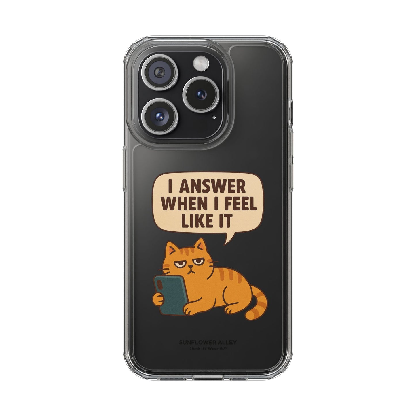 I answer when I feel like it - PHONE CASE