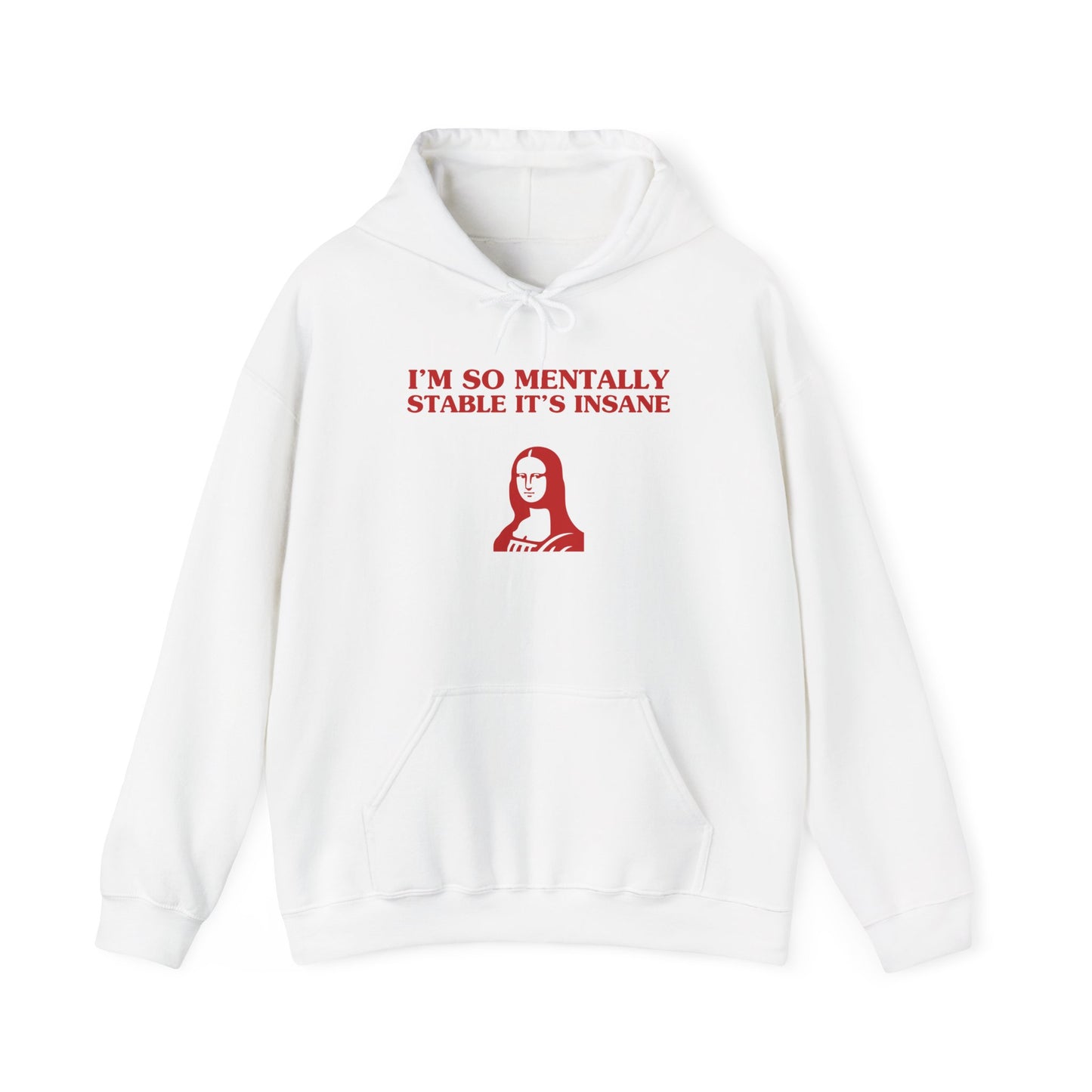 I'm so mentally stable it's insane - HOODIE