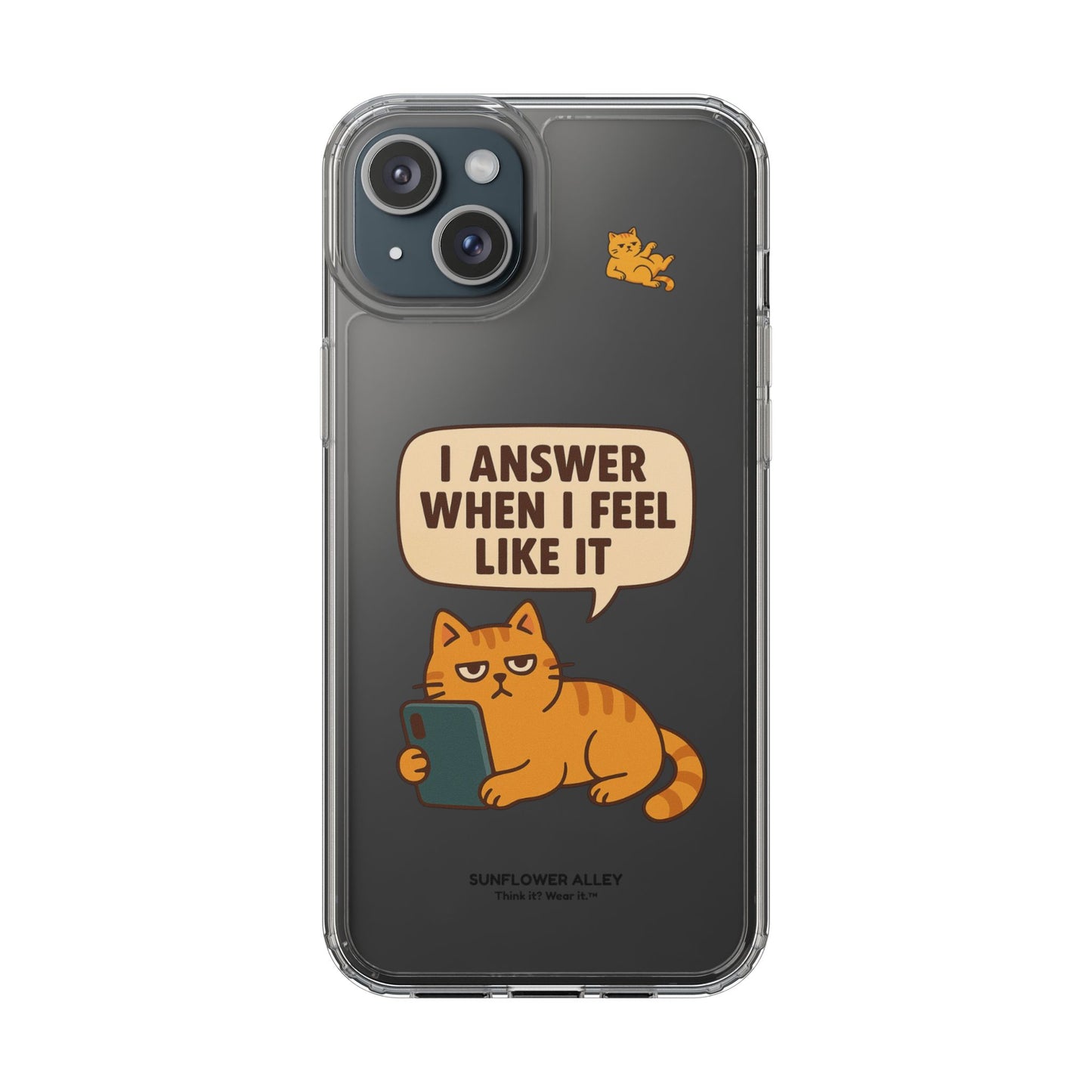 I answer when I feel like it - PHONE CASE