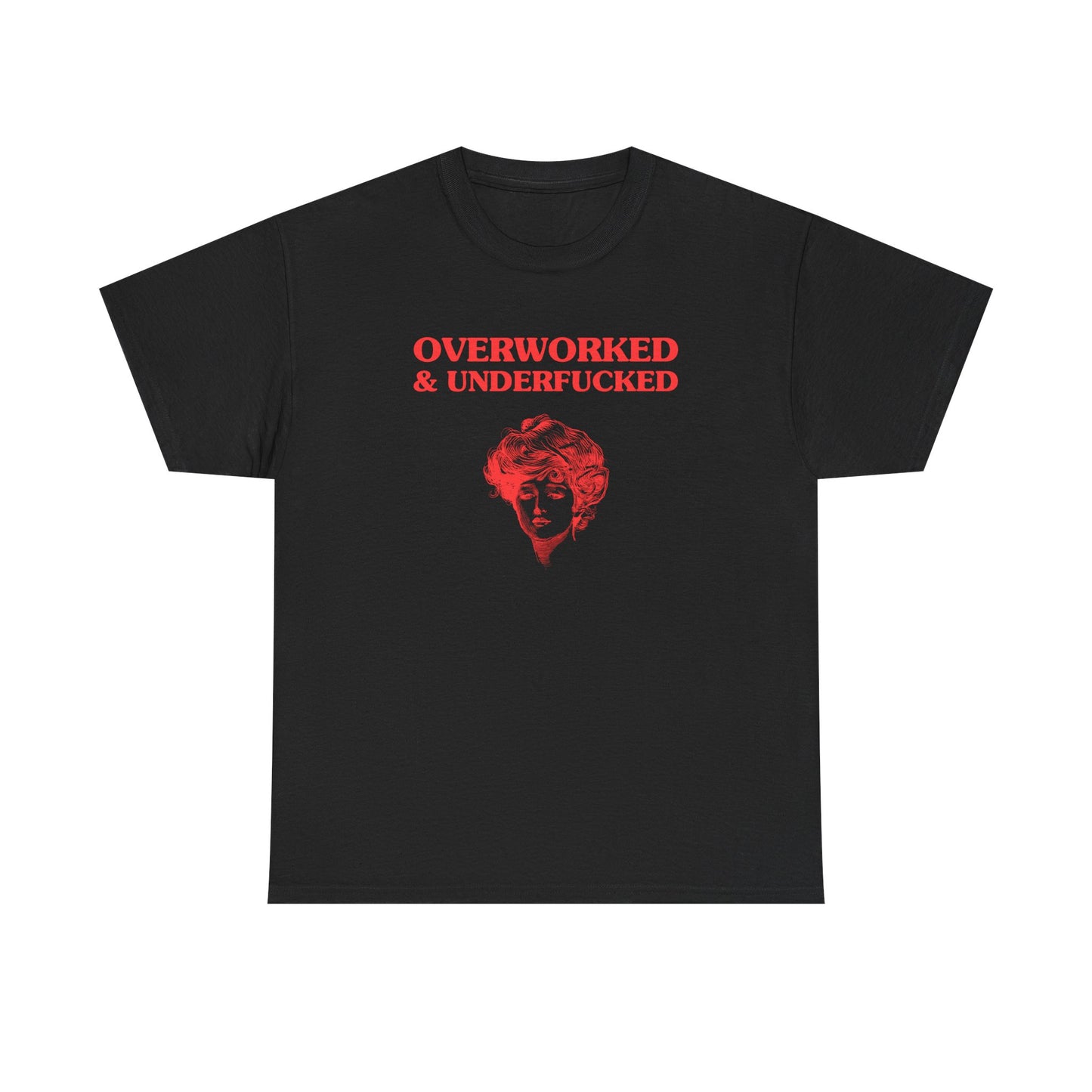 Overworked & Underfucked - T-SHIRT