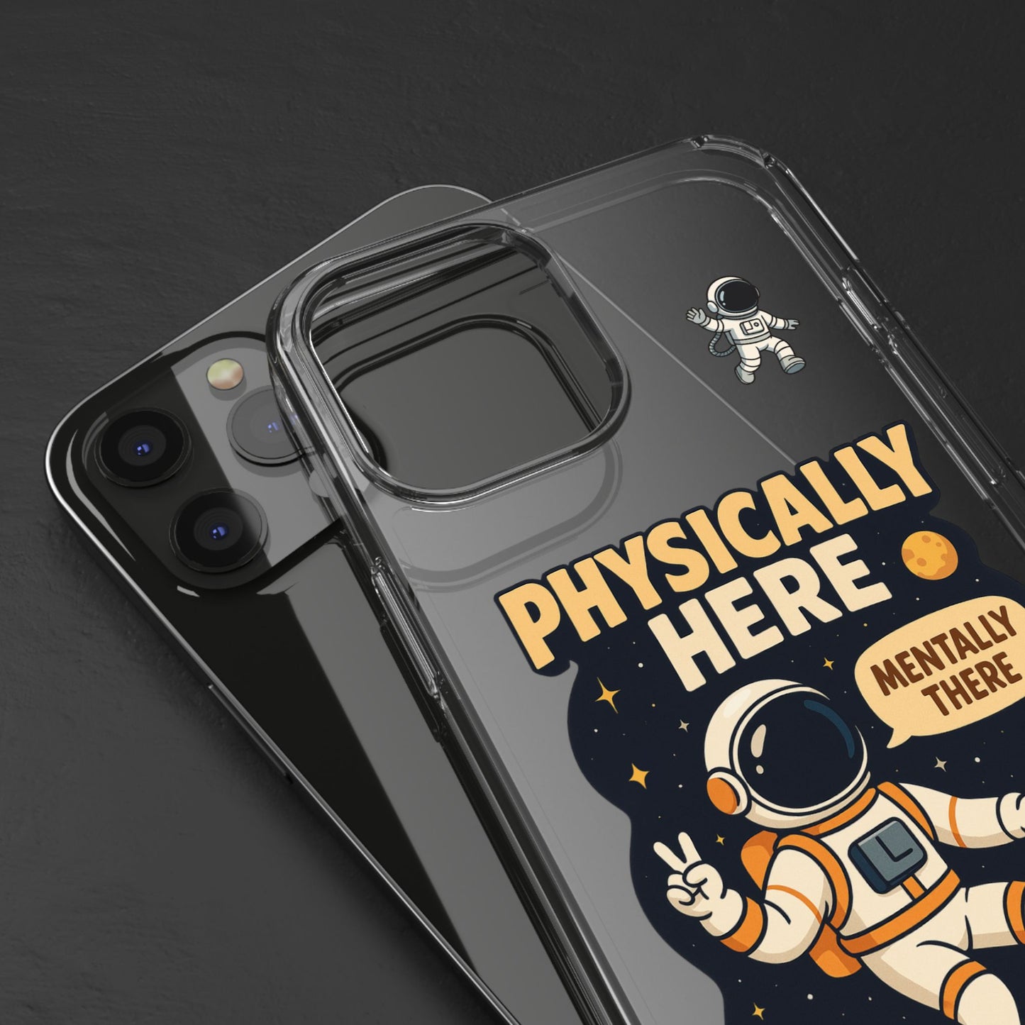 Physically here, Mentally there - PHONE CASE