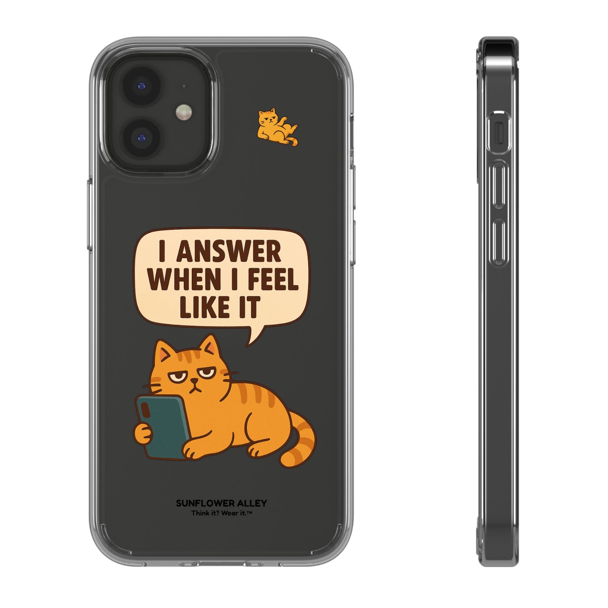 I answer when I feel like it - PHONE CASE