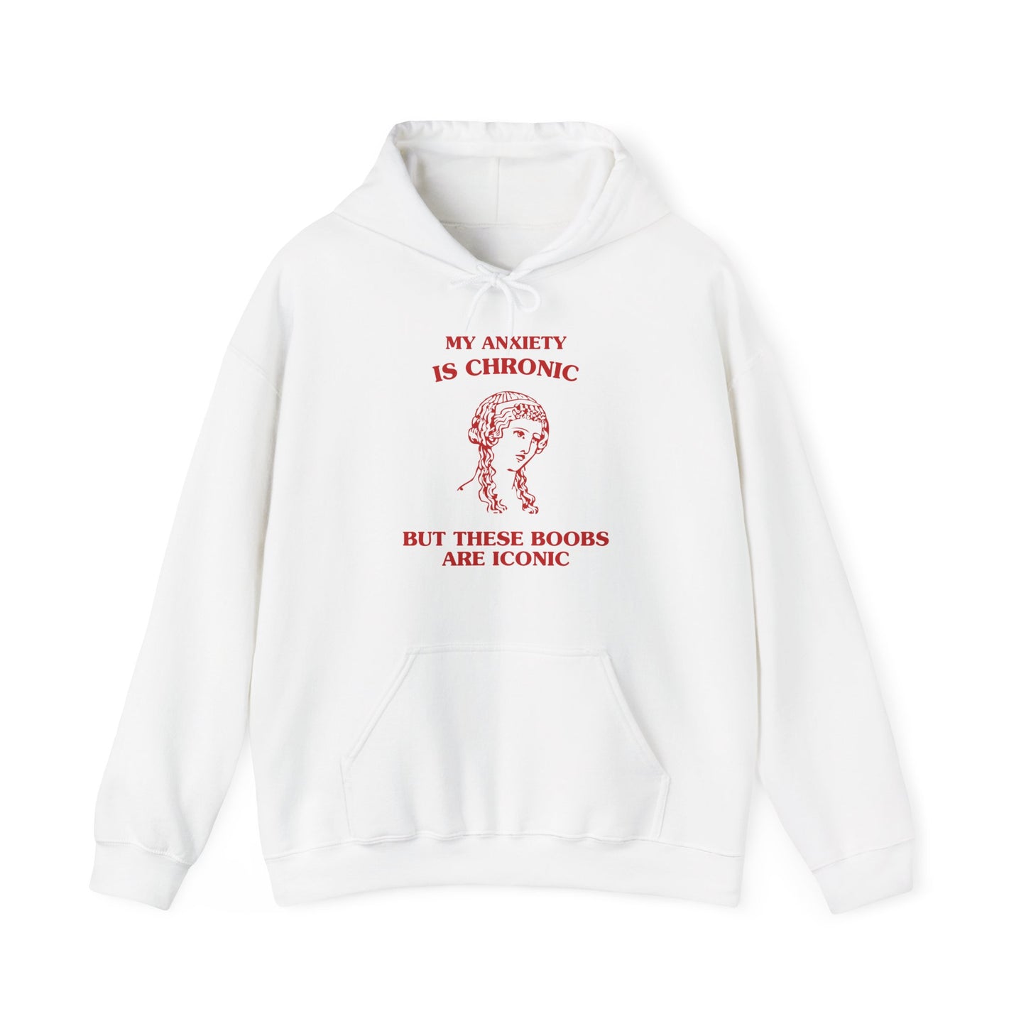 My anxiety is chronic, but these boobs are iconic - HOODIE