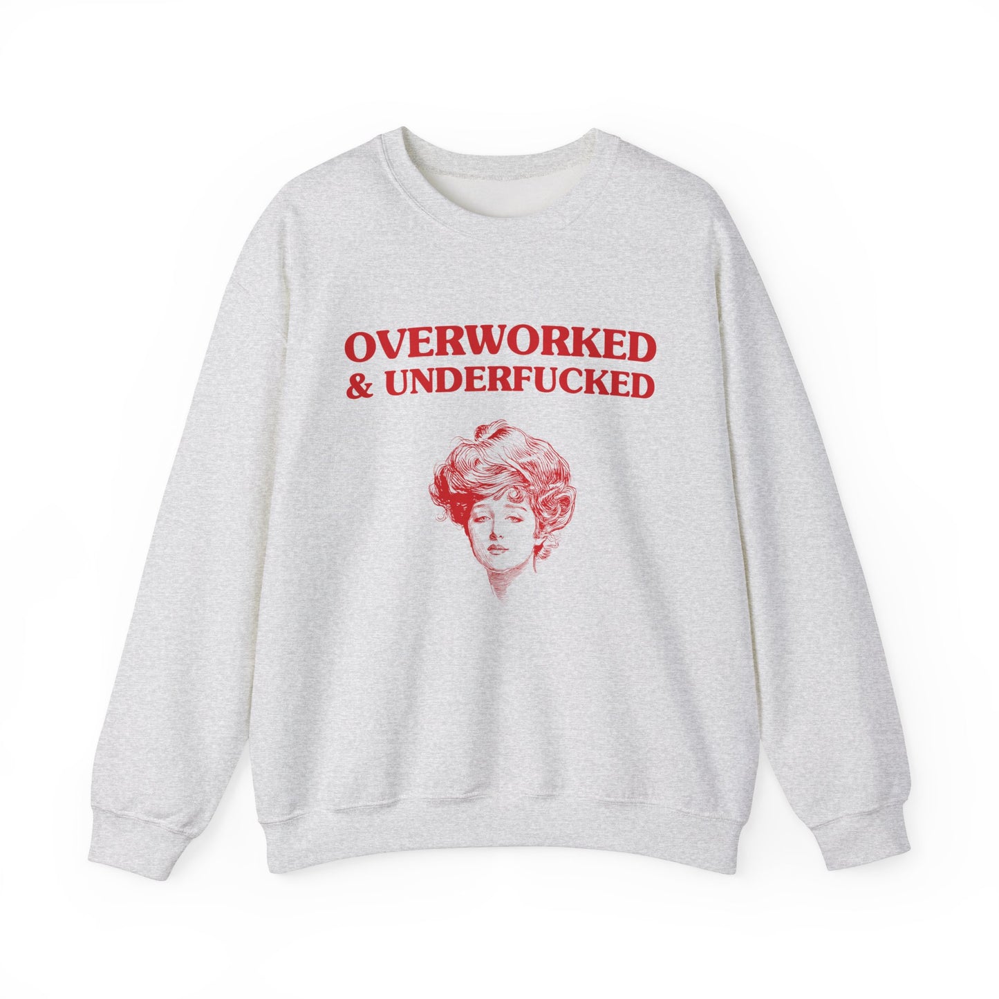 Overworked & Underfucked - SWEATSHIRT