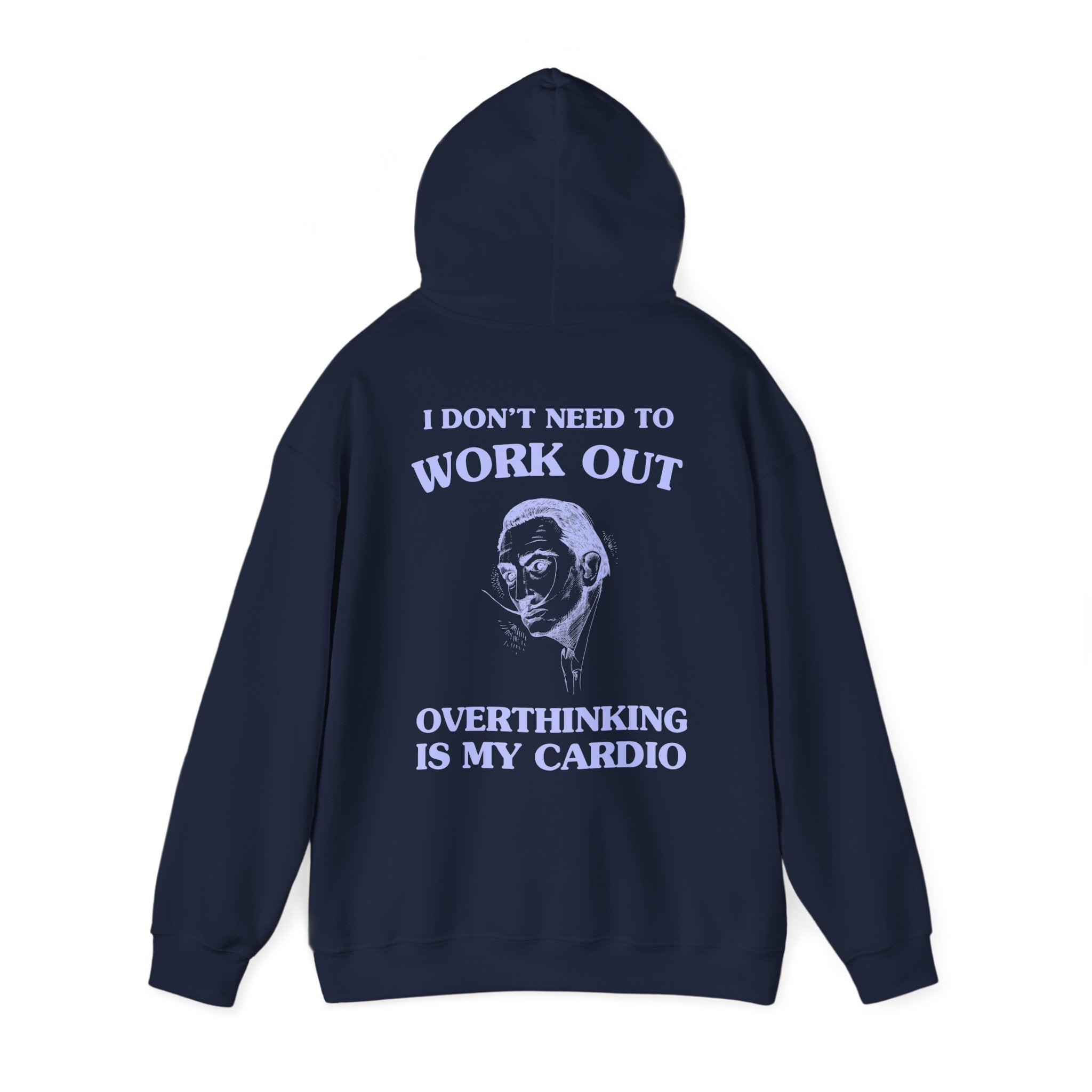 I don't need to work out, overthinking is my cardio - BACK DESIGN - HOODIE