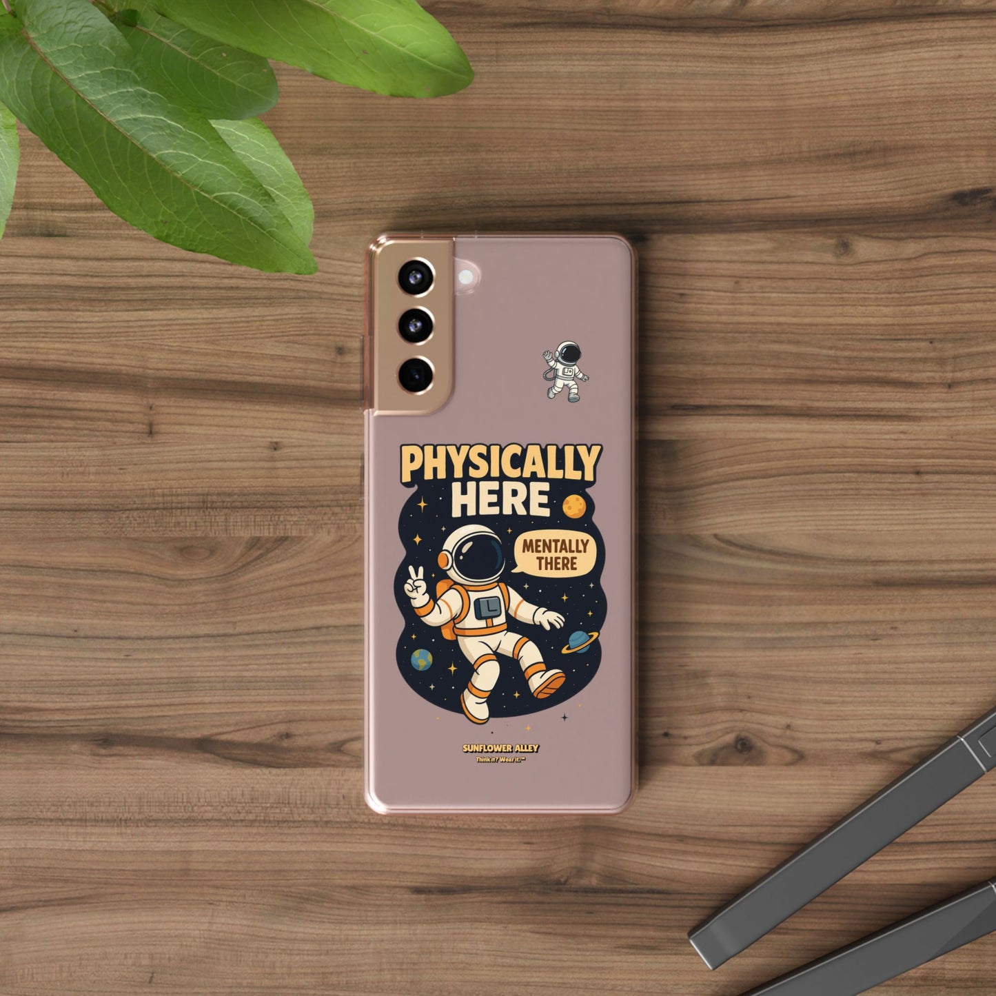 Physically here, Mentally there - PHONE CASE