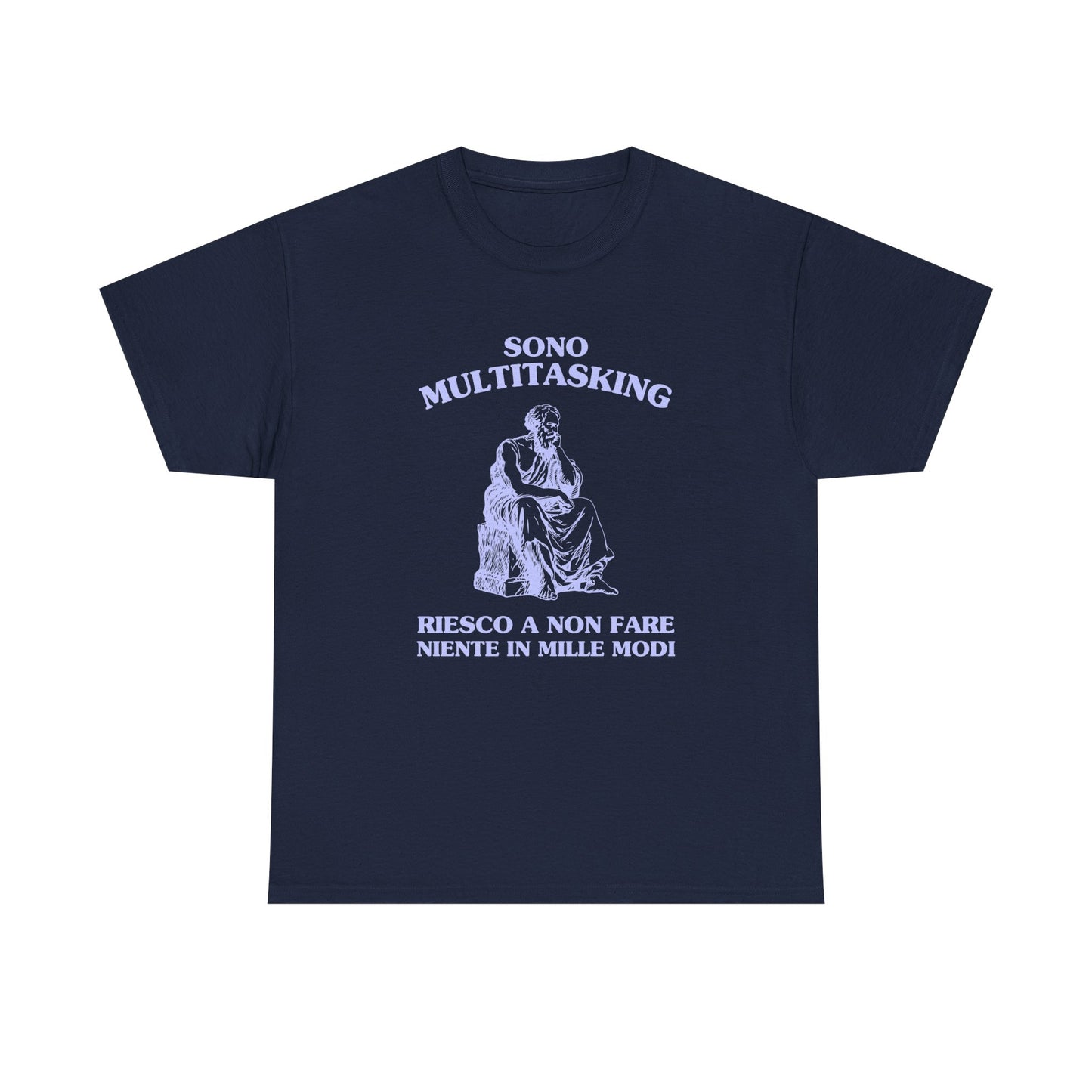 Sono multitasking, riesco a non fare niente in mille modi - T-SHIRT