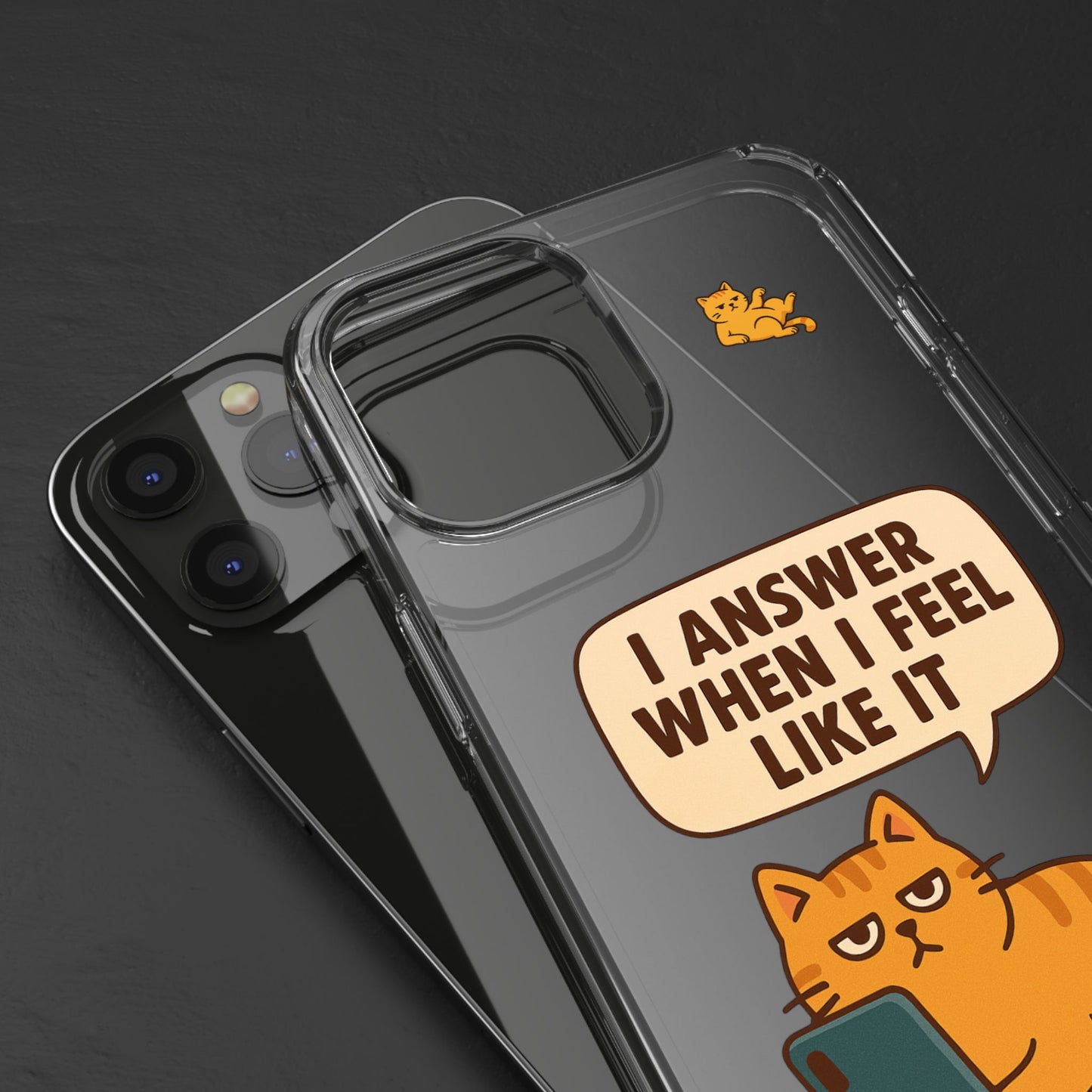 I answer when I feel like it - PHONE CASE