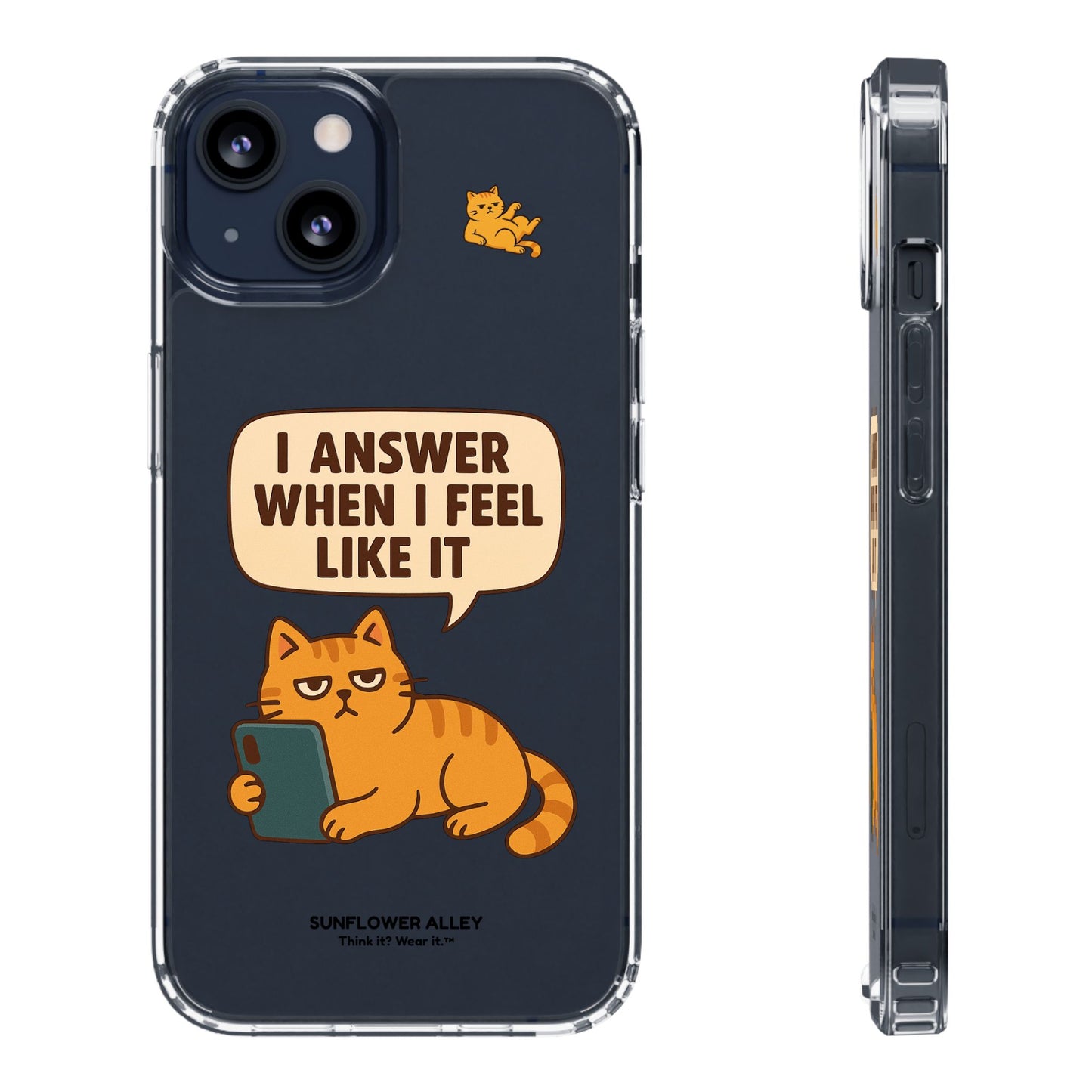 I answer when I feel like it - PHONE CASE