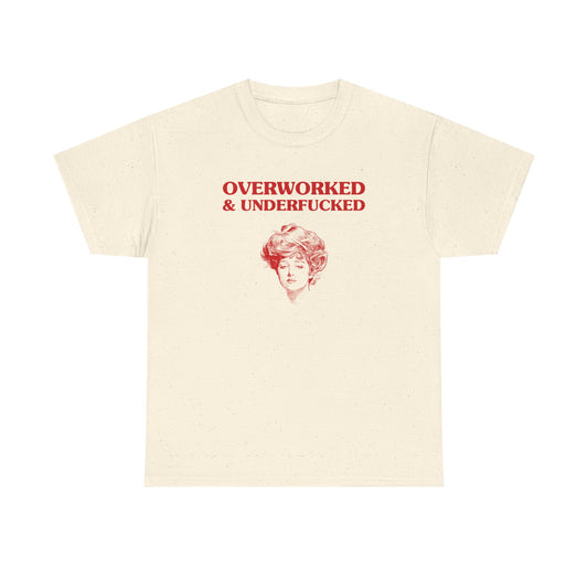 Overworked & Underfucked - T-SHIRT
