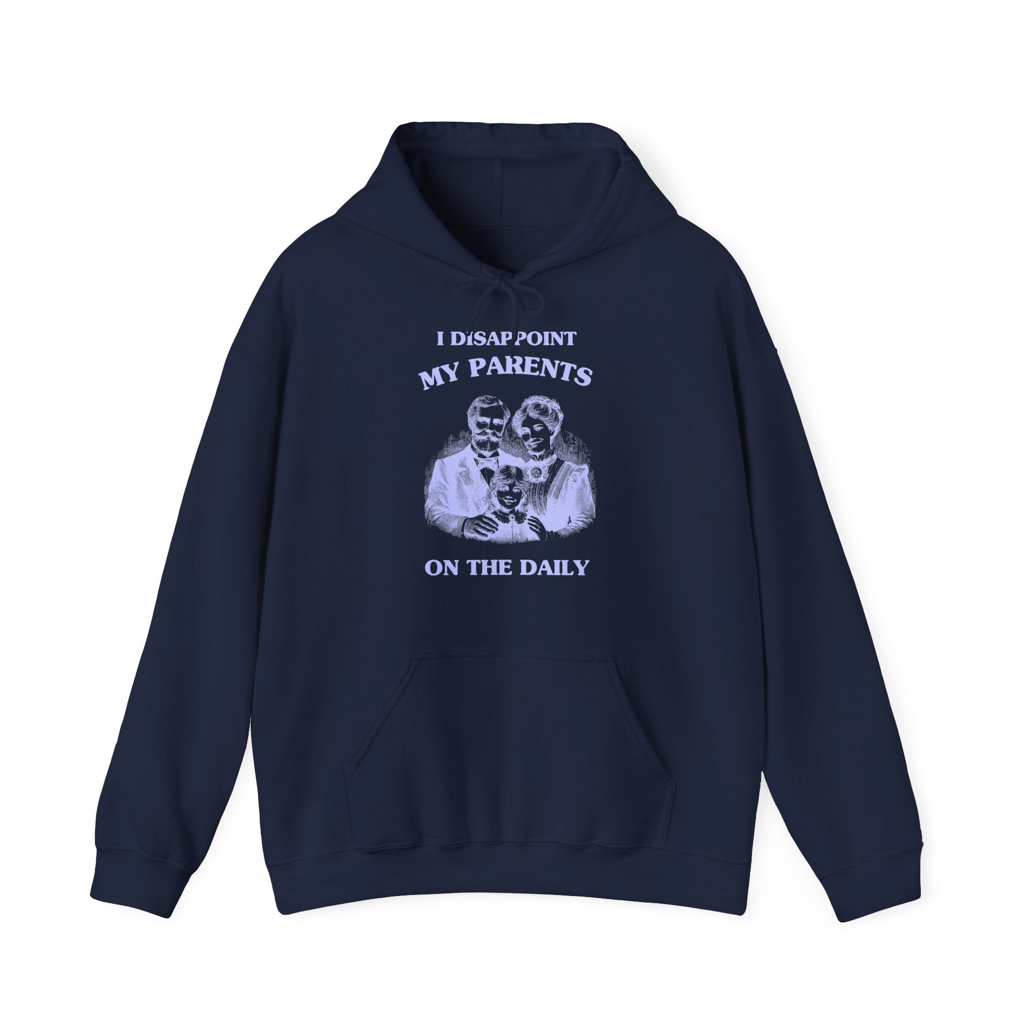 I disappoint my parents on the daily - HOODIE