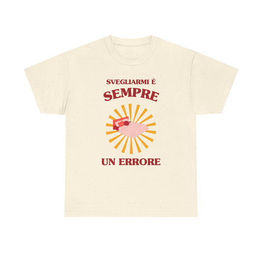 Svegliarmi è sempre un errore - T-SHIRT
