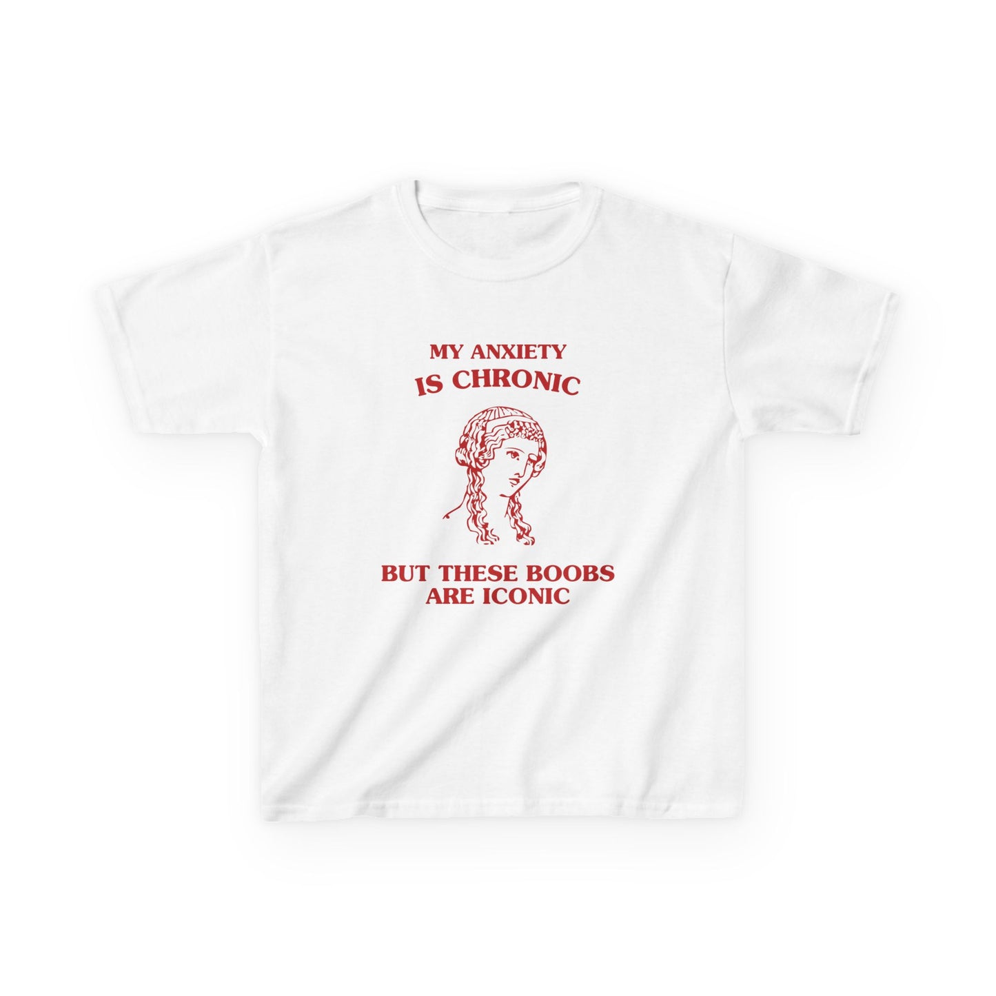 My anxiety is chronic, but these boobs are iconic - BABY TEE