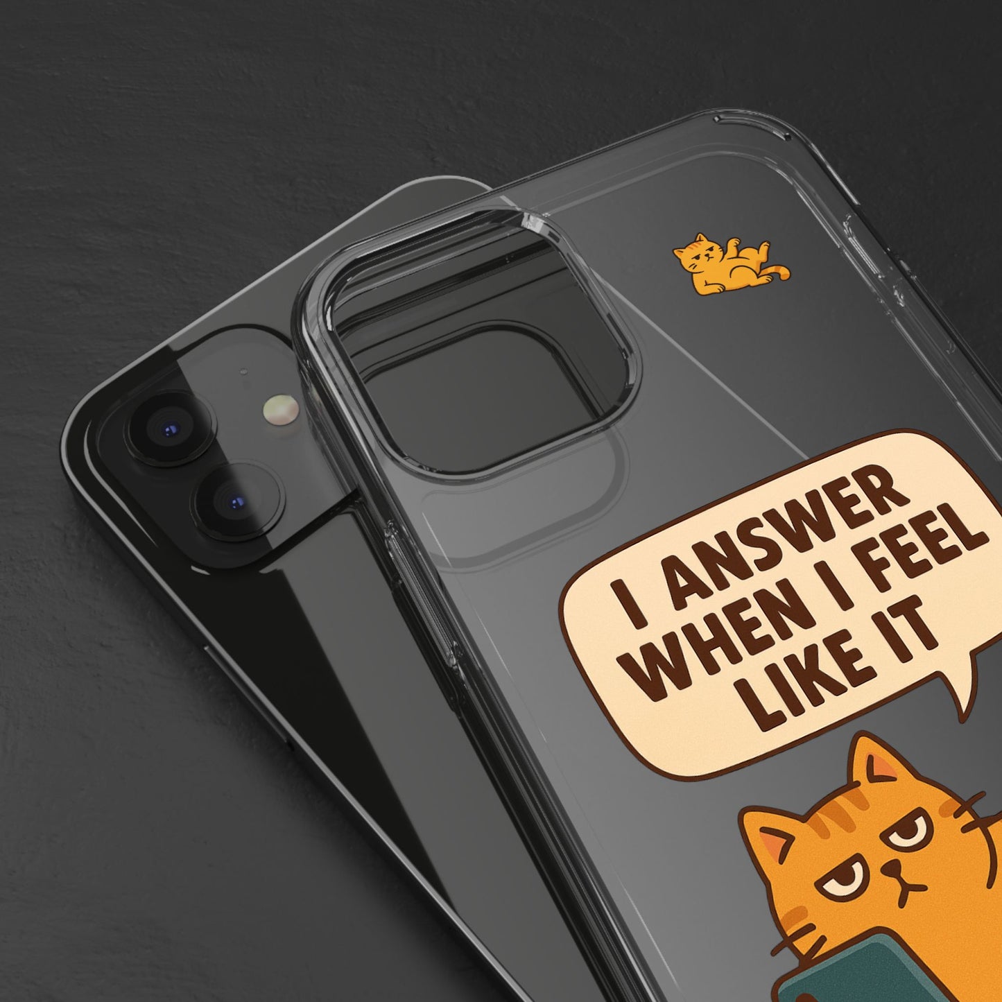 I answer when I feel like it - PHONE CASE