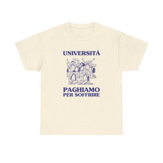 Università, paghiamo per soffrire - T-SHIRT