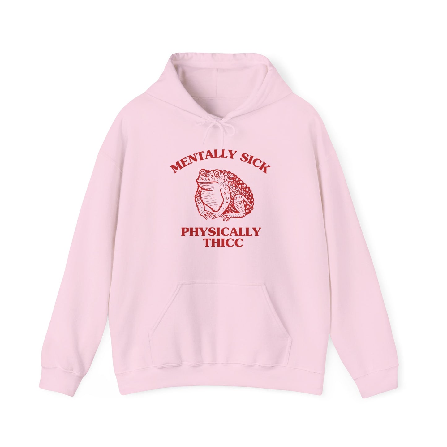 Mentally sick, physically thicc - HOODIE