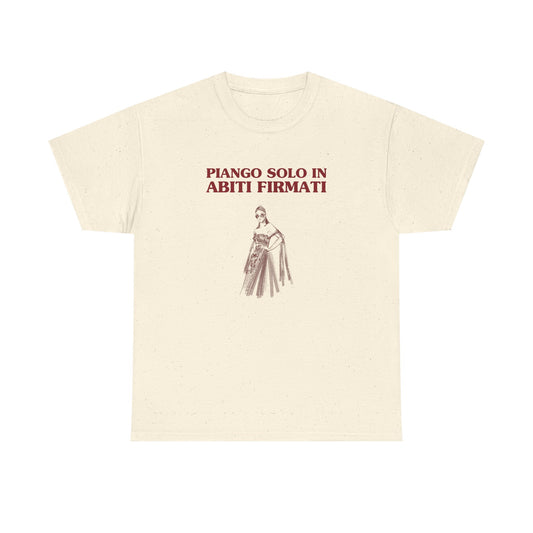 Piango solo in abiti firmati - T-SHIRT