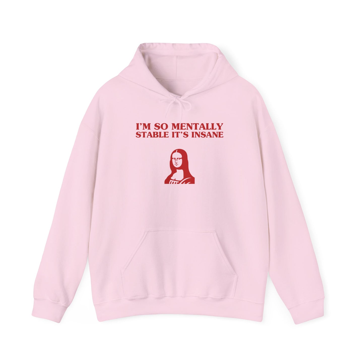 I'm so mentally stable it's insane - HOODIE