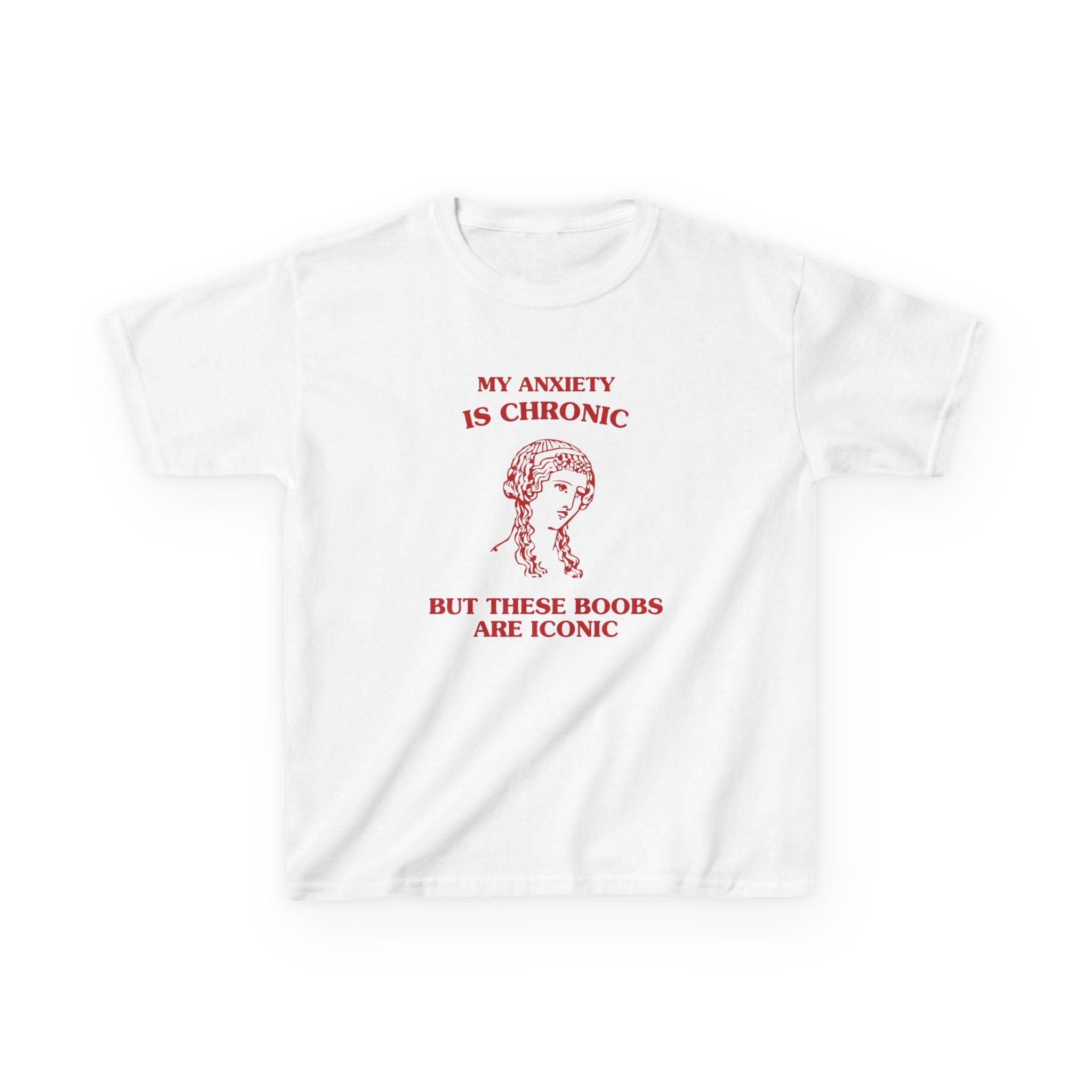My anxiety is chronic, but these boobs are iconic - BABY TEE