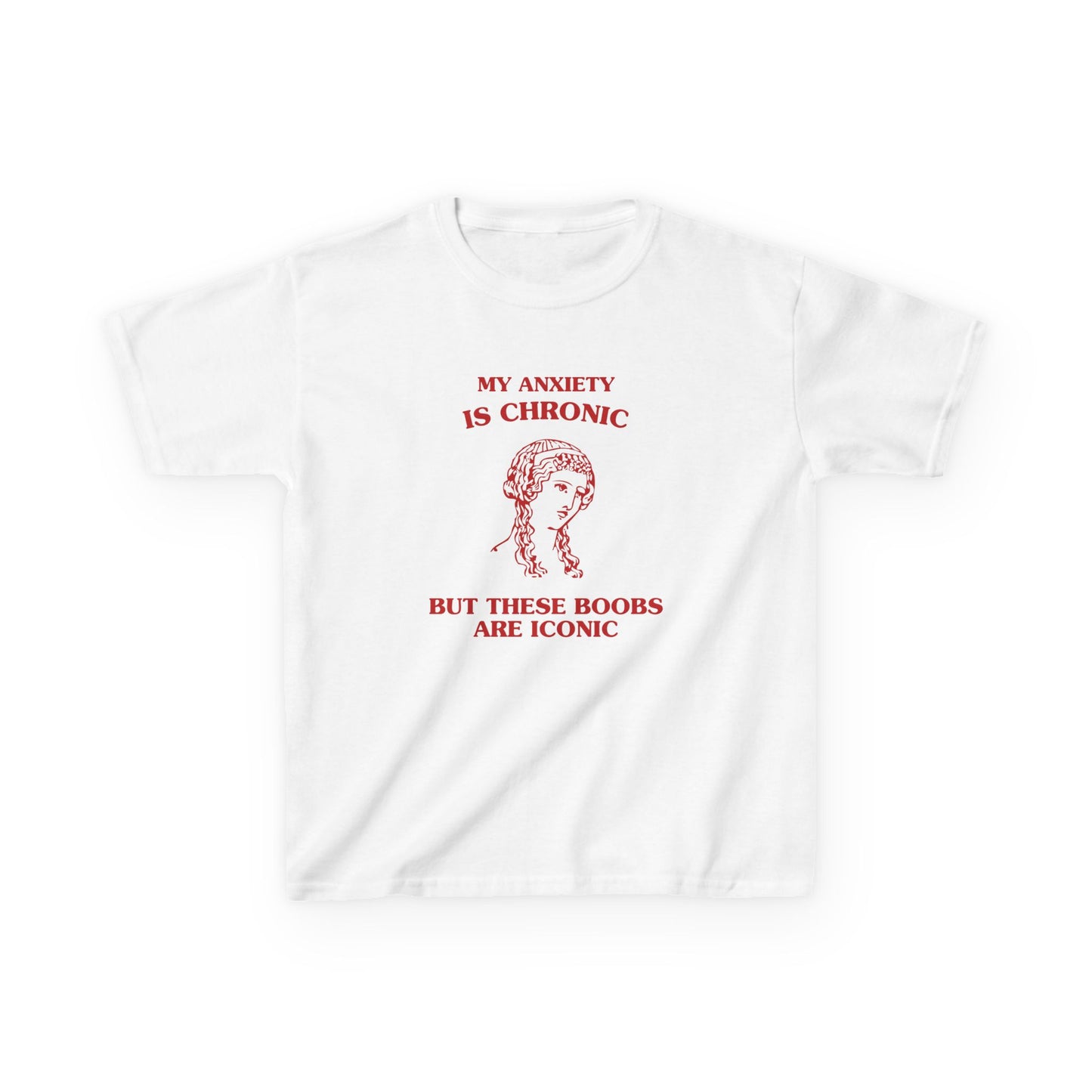 My anxiety is chronic, but these boobs are iconic - BABY TEE