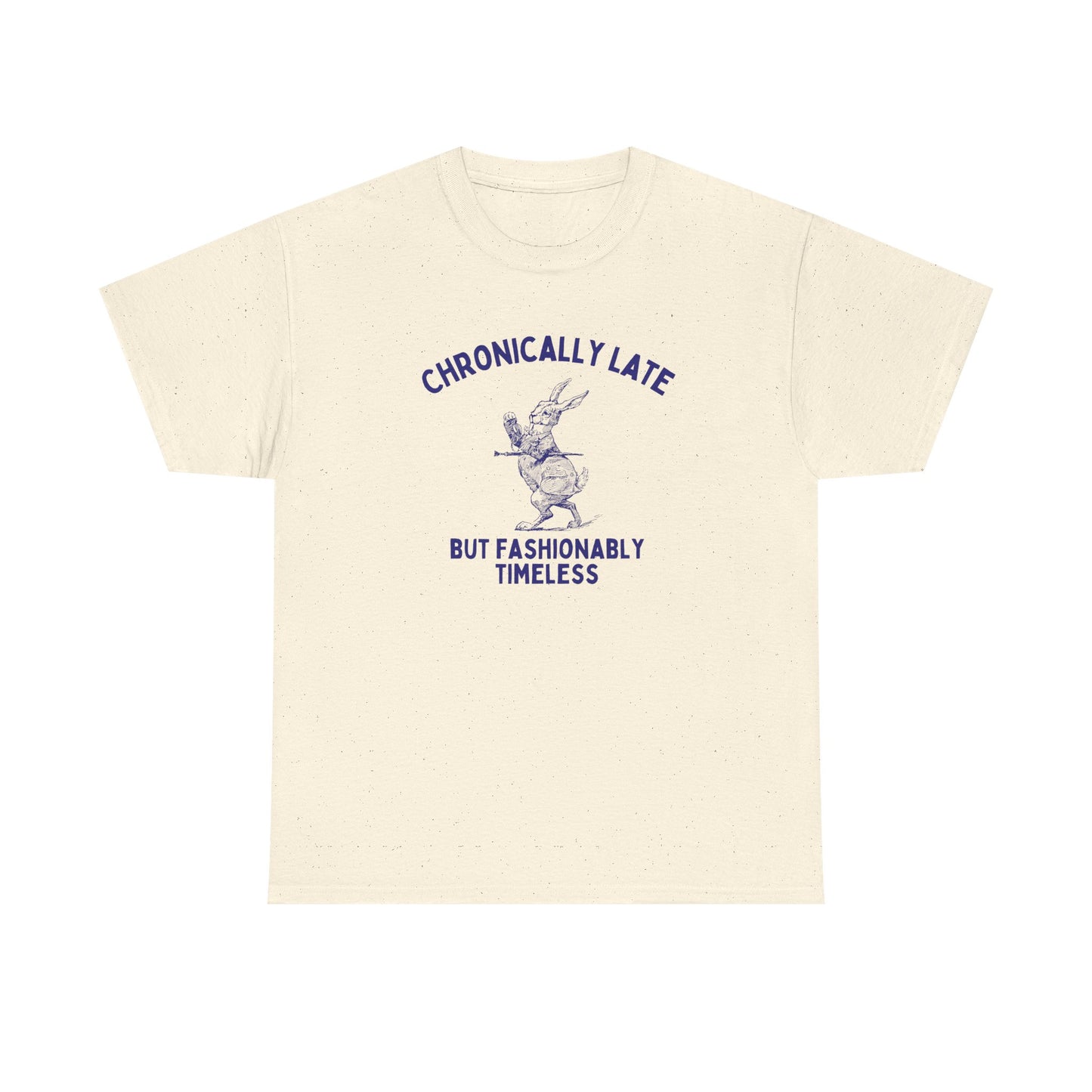 Chronically late, but fashionably timeless - T-SHIRT