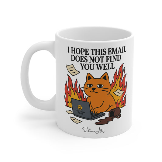 I hope this email does NOT find you well - MUG