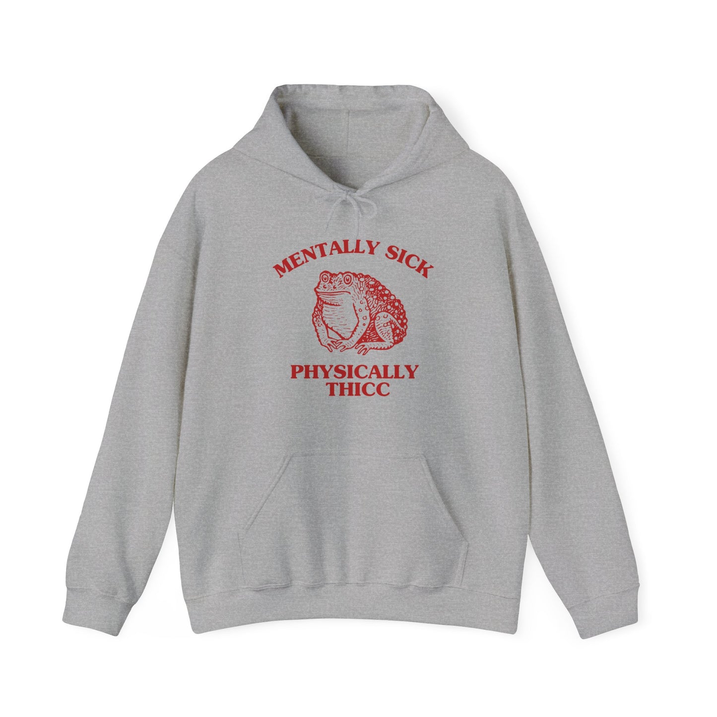 Mentally sick, physically thicc - HOODIE