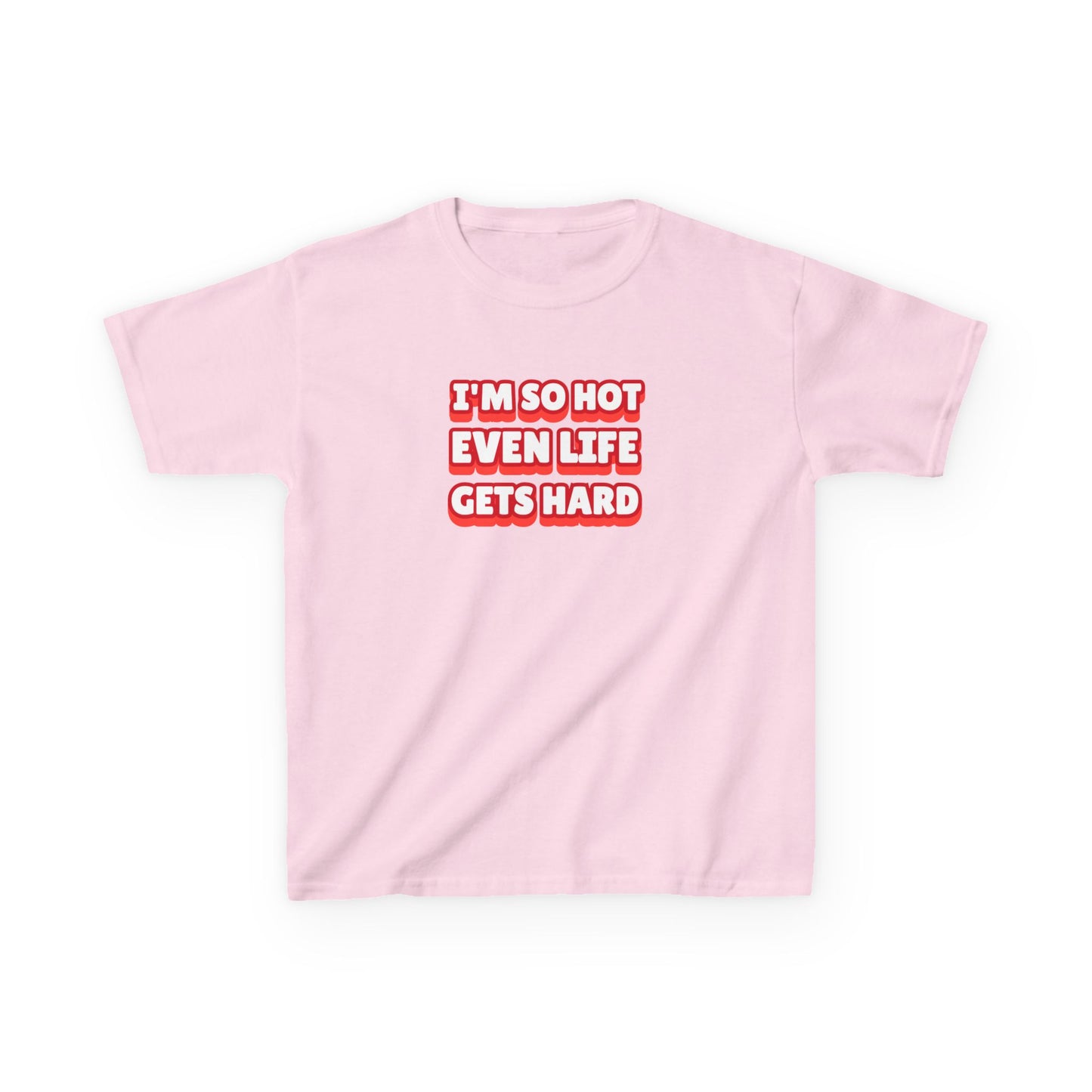I'm so hot even life gets hard - BABY TEE