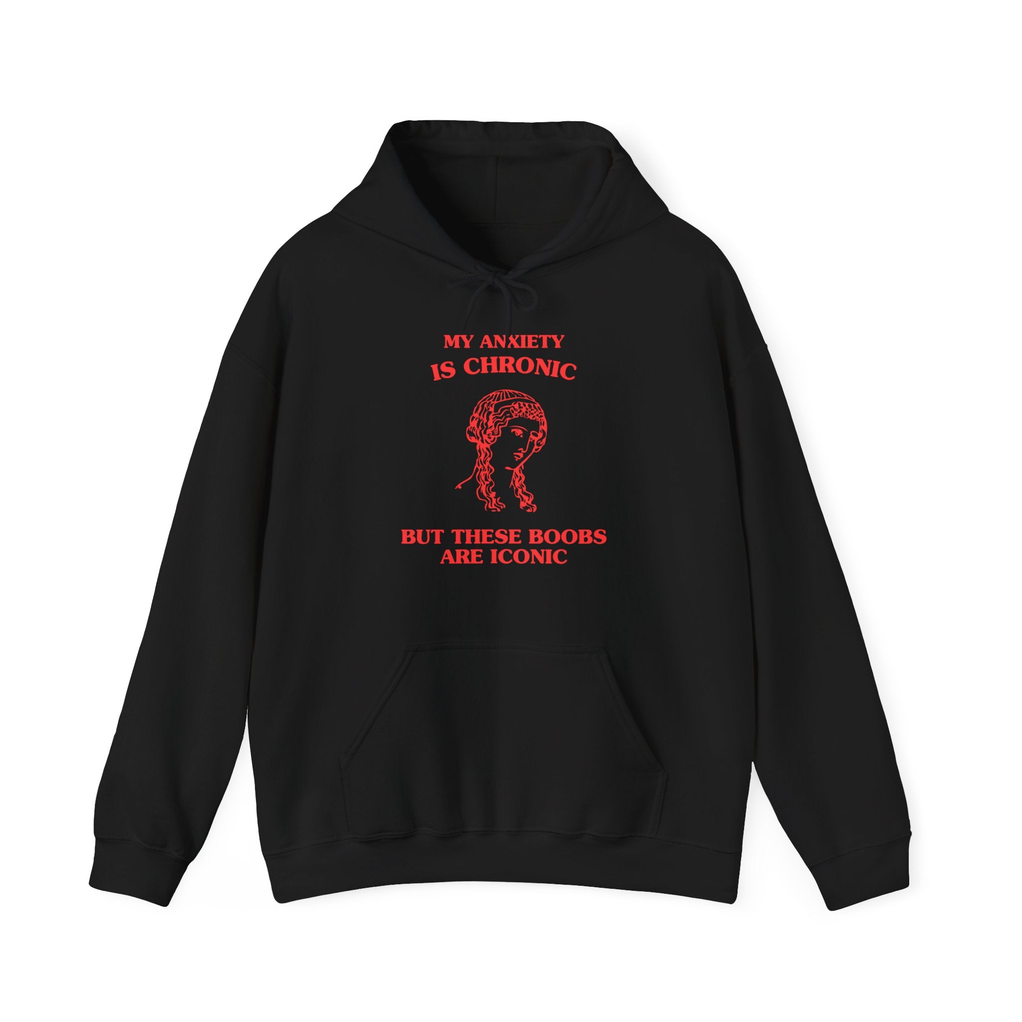 My anxiety is chronic, but these boobs are iconic - HOODIE