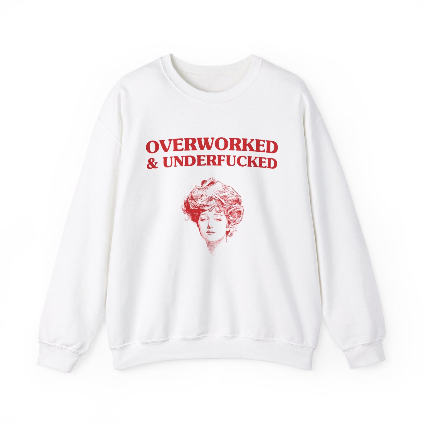 Overworked & Underfucked - SWEATSHIRT